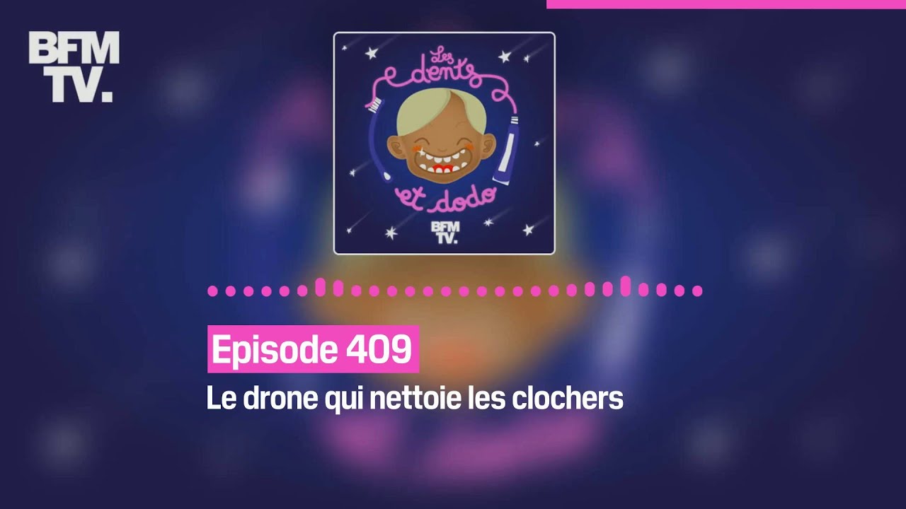 image 0 Les Dents Et Dodo - Episode 409: Le Drone Qui Nettoie Les Clochers